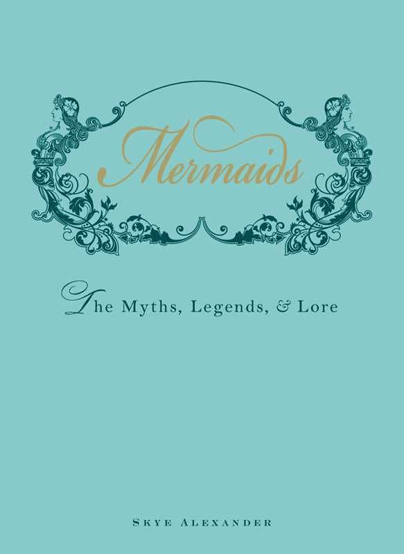 Mermaids by Skye Alexander: Hardcover; 224 pages / English