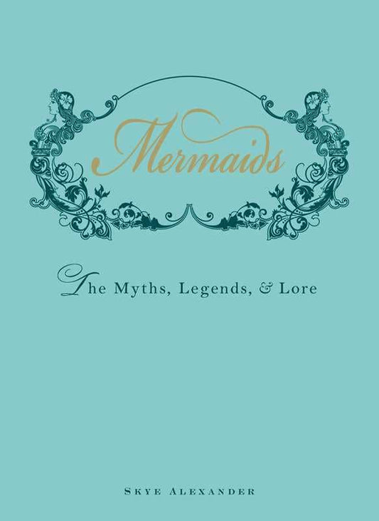Mermaids by Skye Alexander: Hardcover; 224 pages / English