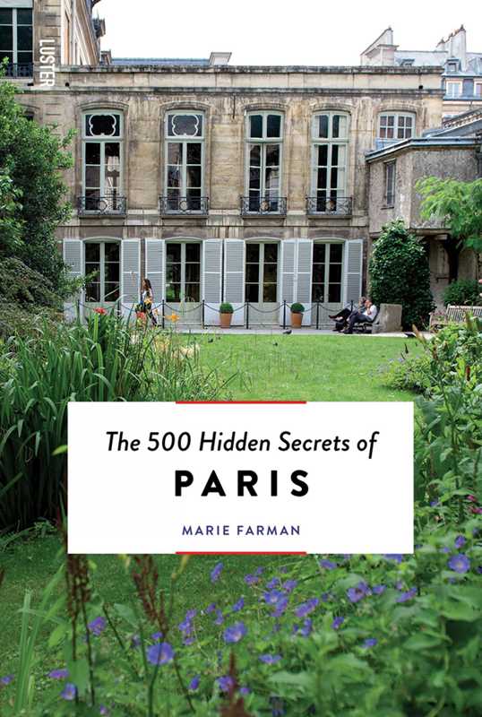 500 Hidden Secrets of Paris by Marie Farman: Paperback; 256 pages / English